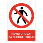 NEVSTUPOVAT ZA CHODU STROJE - bezpečnostní tabulka, samolepka A5