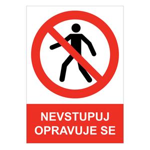 NEVSTUPUJ OPRAVUJE SE - bezpečnostní tabulka, samolepka A4