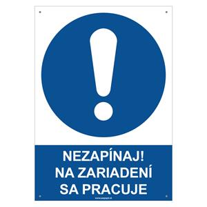 Nezapínaj! Na zariadení sa pracuje - bezpečnostná tabuľka s dierkami, plast 2 mm - A4