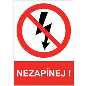 NEZAPÍNEJ! - bezpečnostní tabulka, plast A4, 0,5 mm