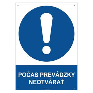 POČAS PREVÁDZKY NEOTVÁRAŤ - bezpečnostná tabuľka s dierkami, plast 2 mm - A4