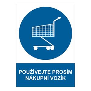 POUŽÍVEJTE PROSÍM NÁKUPNÍ VOZÍK - bezpečnostní tabulka, plast A4, 2 mm