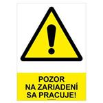 Pozor na zariadení sa pracuje!-bezpečnostná tabuľka, plast A4, 0,5mm