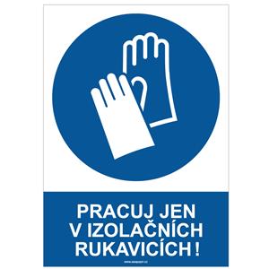 PRACUJ JEN V IZOLAČNÍCH RUKAVICÍCH - bezpečnostní tabulka, plast A4, 2 mm