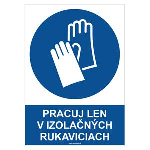 Pracuj len v izolačných rukaviciach - bezpečnostná tabuľka, samolepka A4