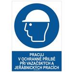 PRACUJ V OCHRANNÉ PŘILBĚ PŘI VAZAČSKÝCH A JEŘABNICKÝCH PRACÍCH - bezpečnostní tabulka, samolepka A4