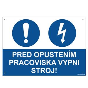 Pred opustením pracoviska vypni stroj - bezpečnostná tabuľka s dierkami, plast 2 mm - A4