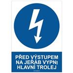 PŘED VÝSTUPEM NA JEŘÁB VYPNI HLAVNÍ TROLEJ - bezpečnostní tabulka, plast A4, 0,5 mm