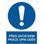 PŘED ZAČÁTKEM PRÁCE UPNI ODĚV - bezpečnostní tabulka, samolepka A4