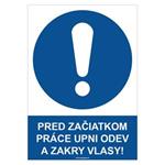 Pred začiatkom práce si pozapínaj odev a zakry vlasy! - bezpečnostná tabuľka, plast 0,5 mm - A4