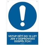 VSTUP DĚTÍ DO 10 LET JEN V DOPROVODU DOSPĚLÝCH! - bezpečnostní tabulka s dírkami, plast A4, 2 mm