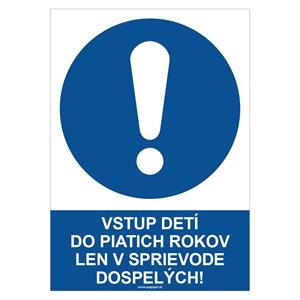 Vstup detí do piatich rokov len v sprievode dospelých! - bezpečnostná tabuľka, plast 2 mm - A4