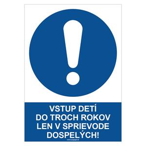 Vstup detí do troch rokov len v sprievode dospelých! - bezpečnostná tabuľka, plast 2 mm - A4