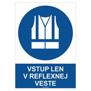 Vstup len v reflexnej veste - bezpečnostná tabuľka, plast 2 mm - A4