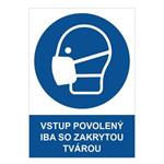 Vstup povolený iba so zakrytou tvárou - bezpečnostná tabuľka, 2 mm plast A5