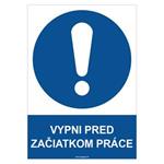 Vypni pred začiatkom práce - bezpečnostná tabuľka, plast 0,5 mm - A4