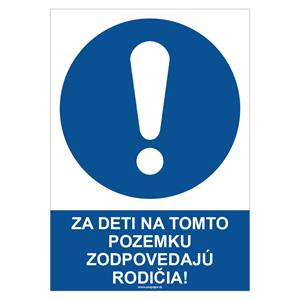 Za deti na tomto pozemku zodpovedajú rodičia! - bezpečnostná tabuľka, plast 2 mm - A4