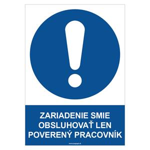 Zariadenie smie obsluhovať len poverený pracovník - bezpečnostná tabuľka, plast 0,5 mm - A4