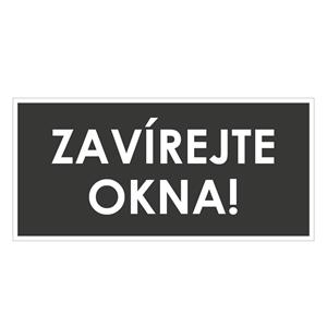 ZAVÍREJTE OKNA!, šedá, plast 1 mm 190x90 mm